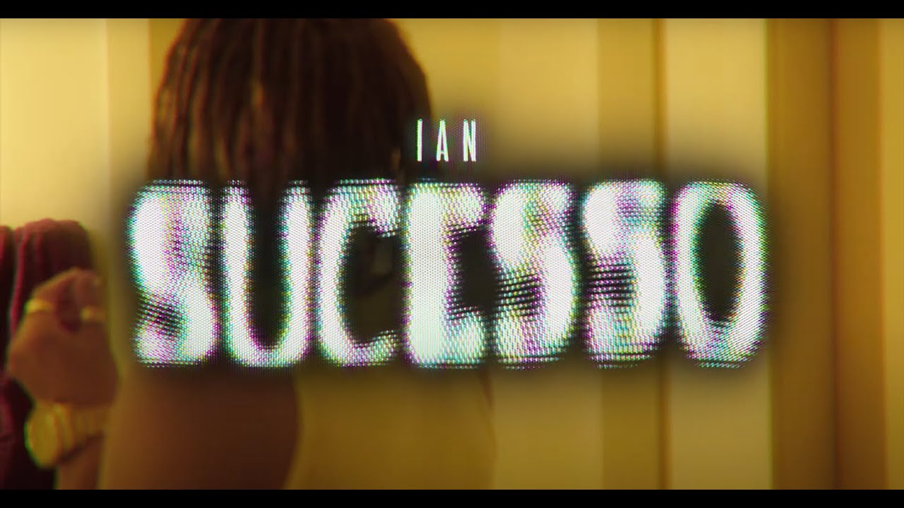 IAN - SUCESSO (Official Music Video)
