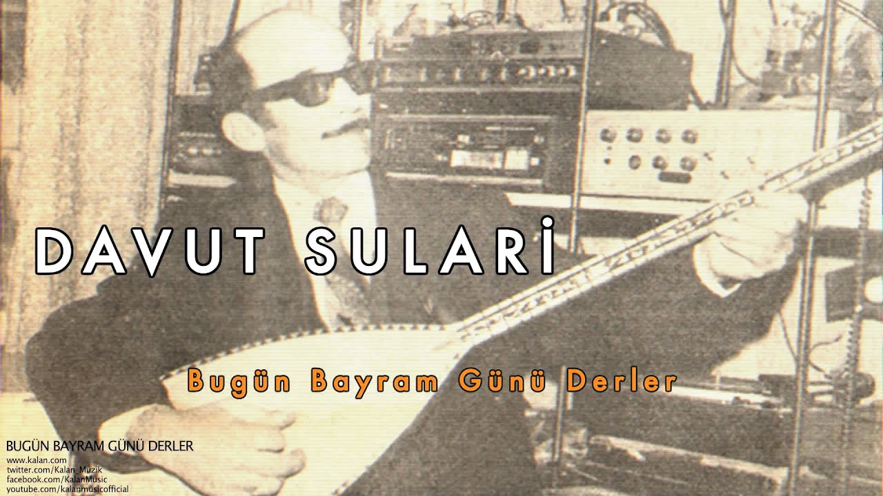 Davut Sulari - Bugün Bayram Günü Derler [ Bugün Bayram Günü Derler © 2000 Kalan Müzik ]