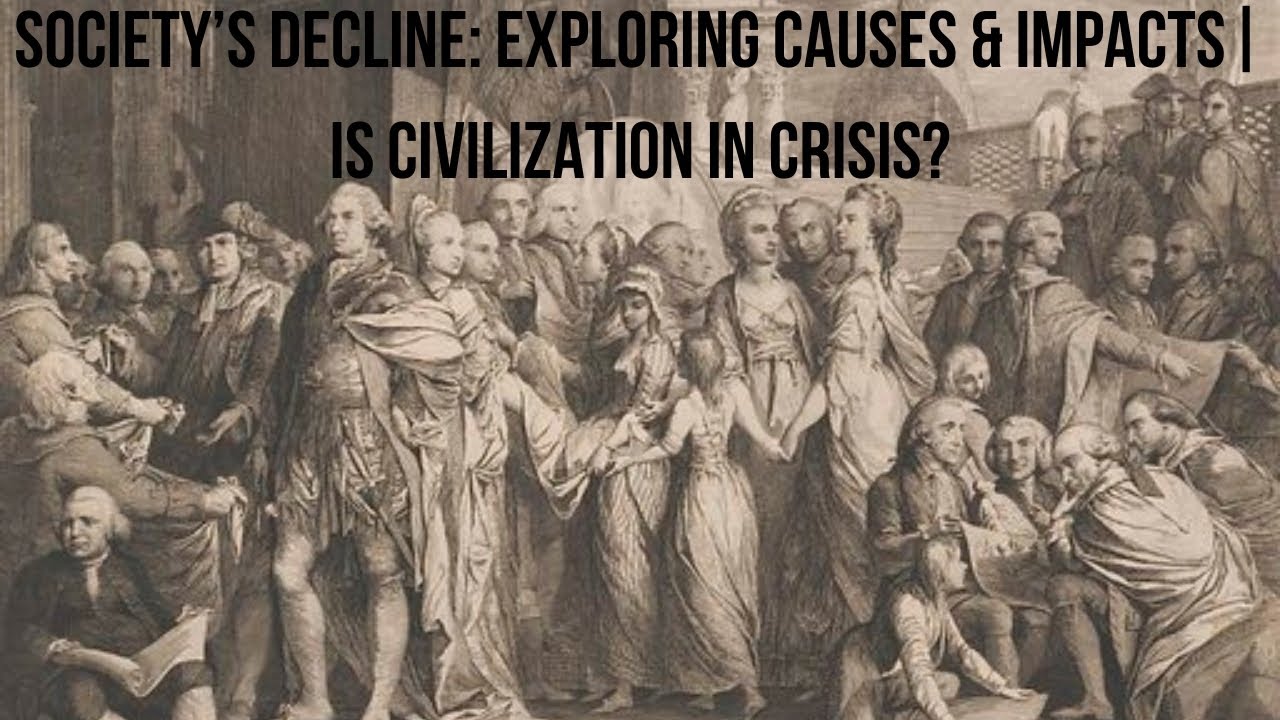 Society's decline : Exploring causes and impacts in 2024 Is civilization in Crisis ?