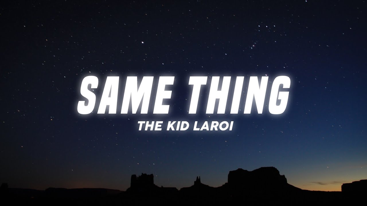The Kid LAROI - SAME THING (Lyrics)