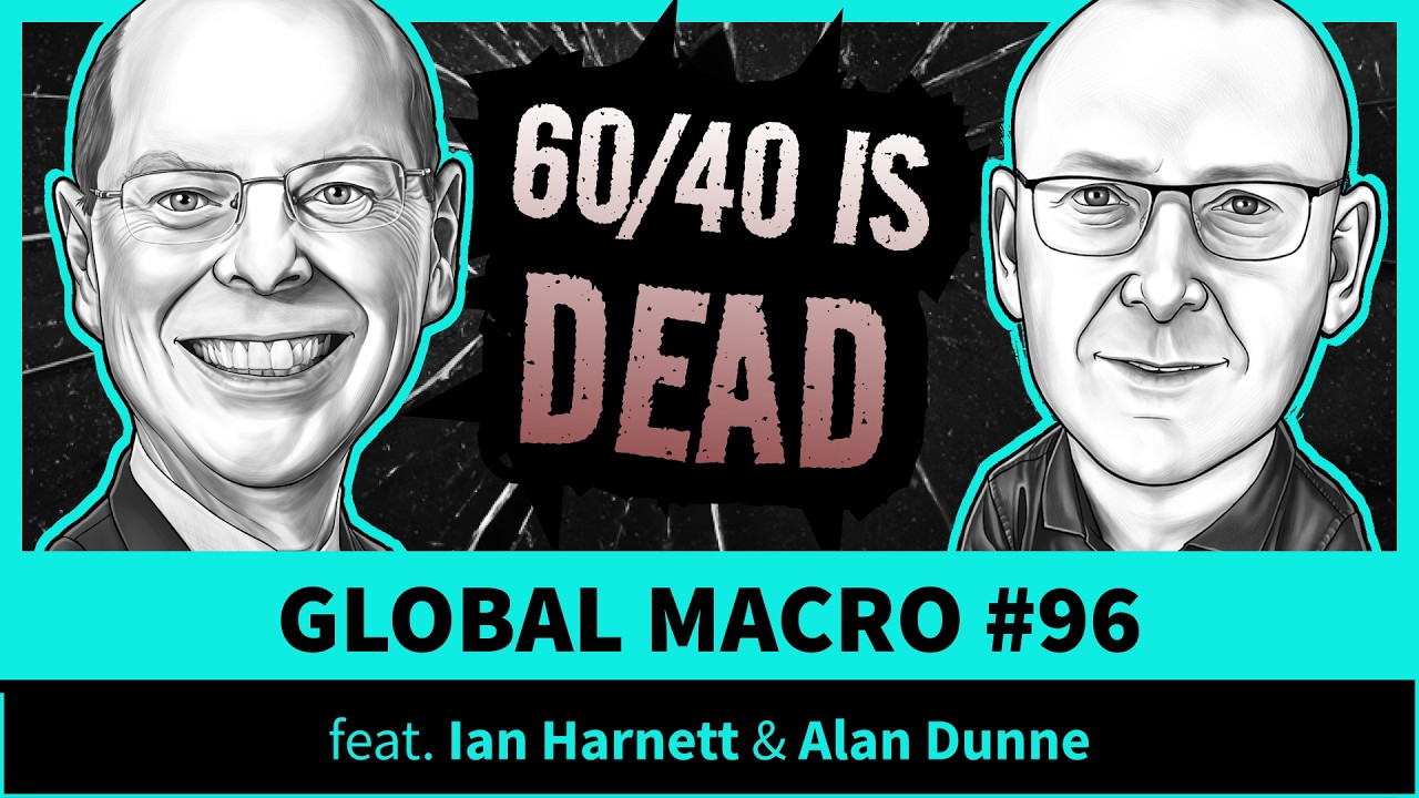 The 60/40 Is Breaking — Bonds Won’t Save You Anymore feat. Ian Harnett | Global Macro | Ep.96
