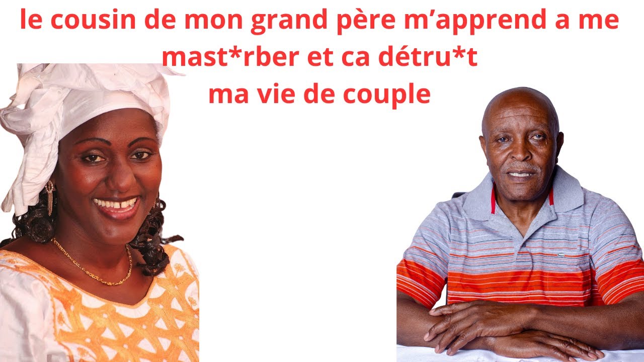 MON GRAND PERE AB*USE DE MOI ET CA DE*TRU*T MA VIE DE COUPLE ET DE  FEMME