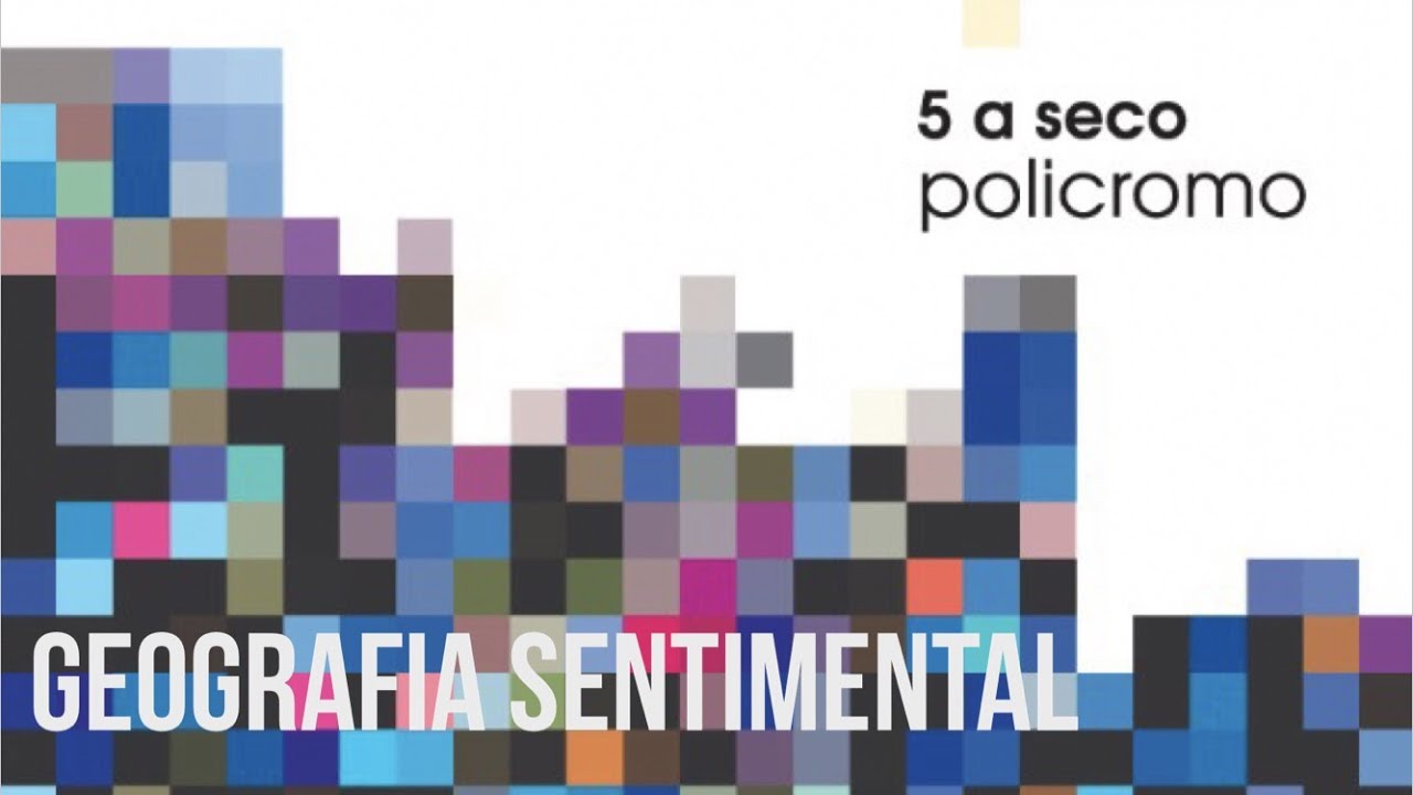 5 a seco - geografia sentimental - policromo (áudio) [OFICIAL]