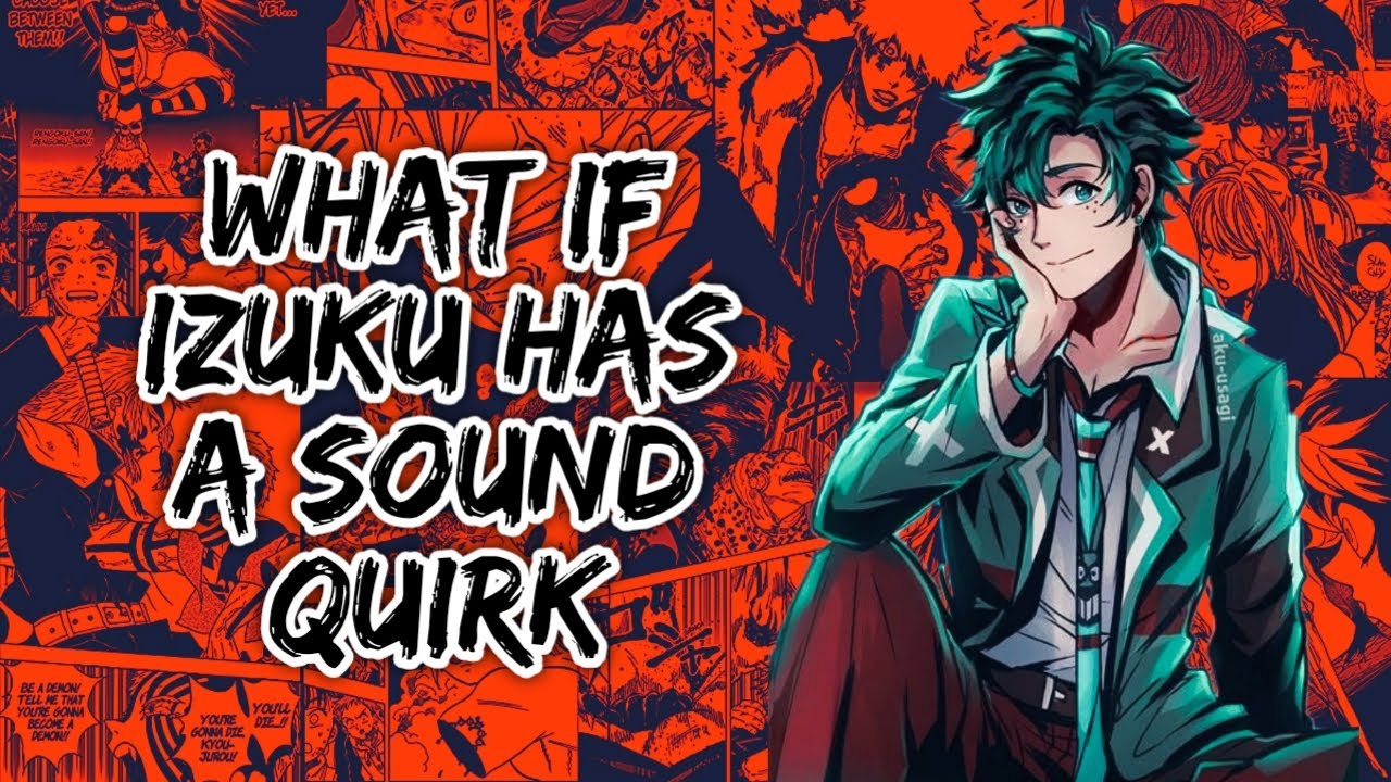 What if Izuku Has A Sound Quirk | Part 1