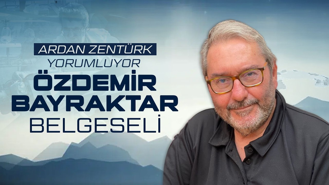 ÖZDEMİR BAYRAKTAR BELGESELİ BİR GERÇEĞİ GÖSTERDİ:MİLLİ TEKNOLOJİ MERKEZİ KÜRESEL JEOPOLİTİK MERKEZ!