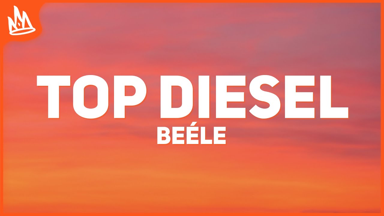 Be&eacute;le &ndash; top diesel [Letra]