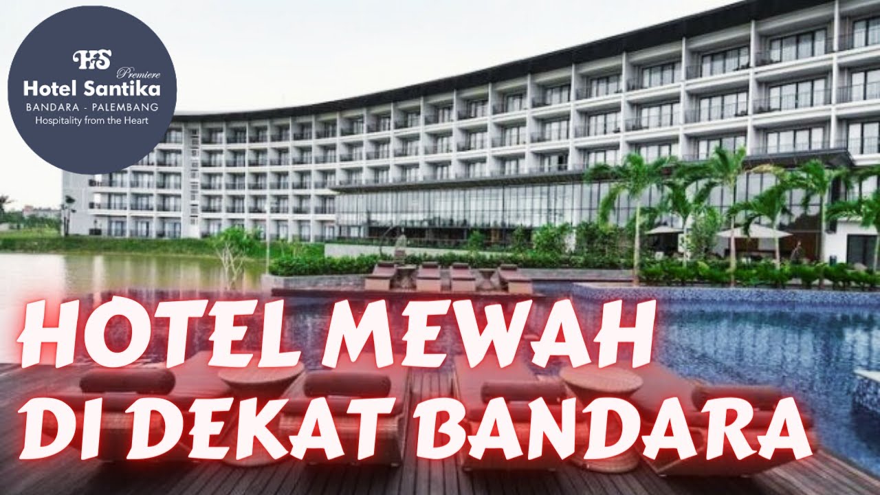 REVIEW LENGKAP HOTEL SANTIKA PREMIERE BANDARA PALEMBANG | Hotel di Palembang