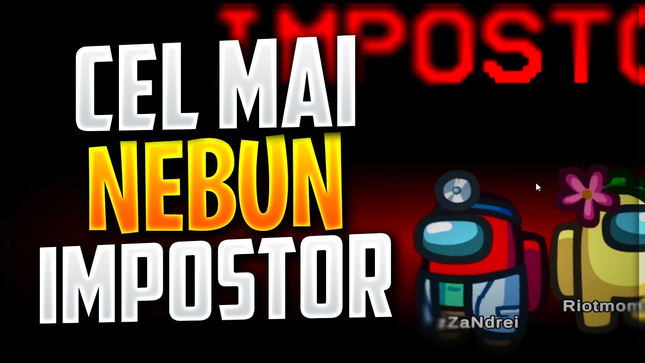 Cel mai NEBUN IMPOSTOR! *EPIC*