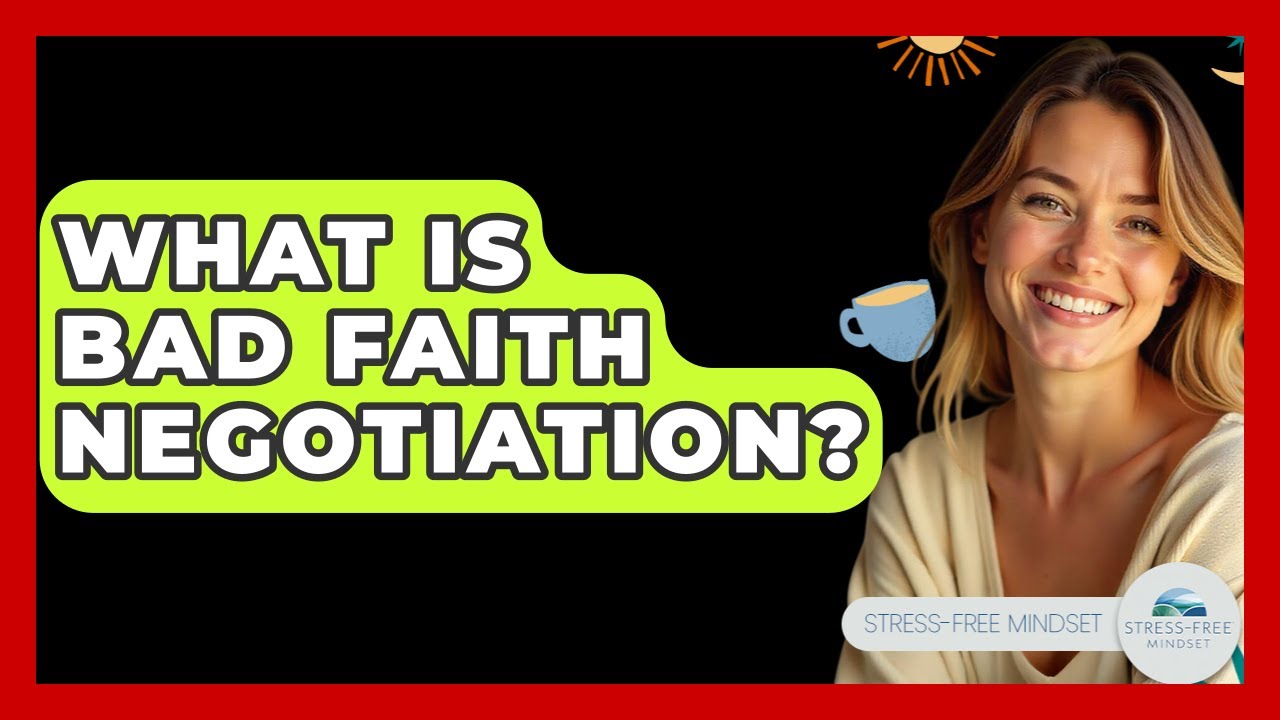 What Is Bad Faith Negotiation? - Stress Free Mindset