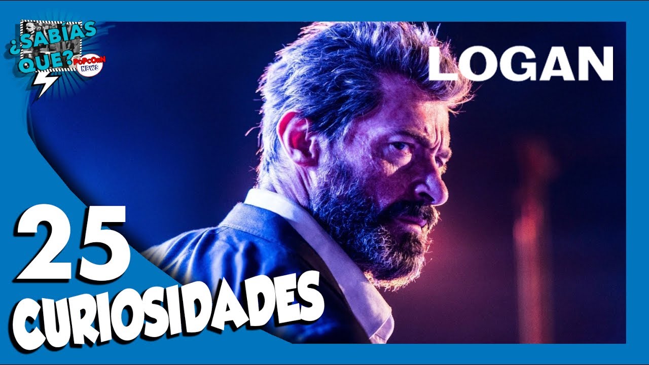 25 Curiosidades de Logan (SPOILERS) - ¿Sabías qué..? #59 | Popcorn News