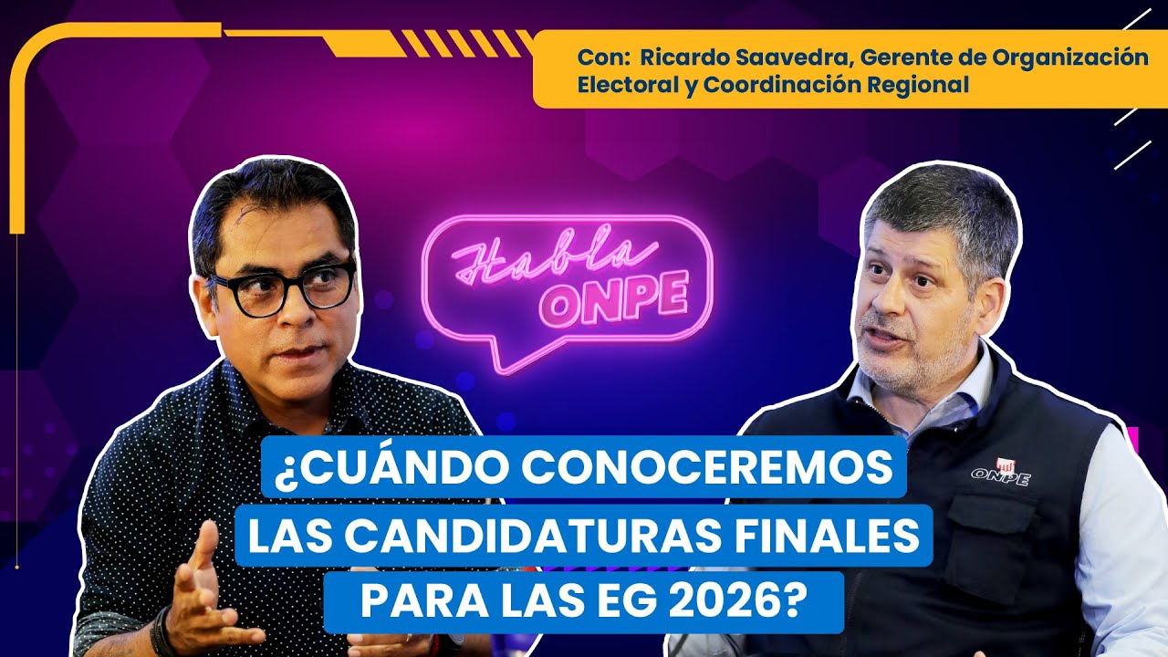 Habla ONPE #53 | ¿Cuándo conoceremos las candidaturas finales para las EG 2026?