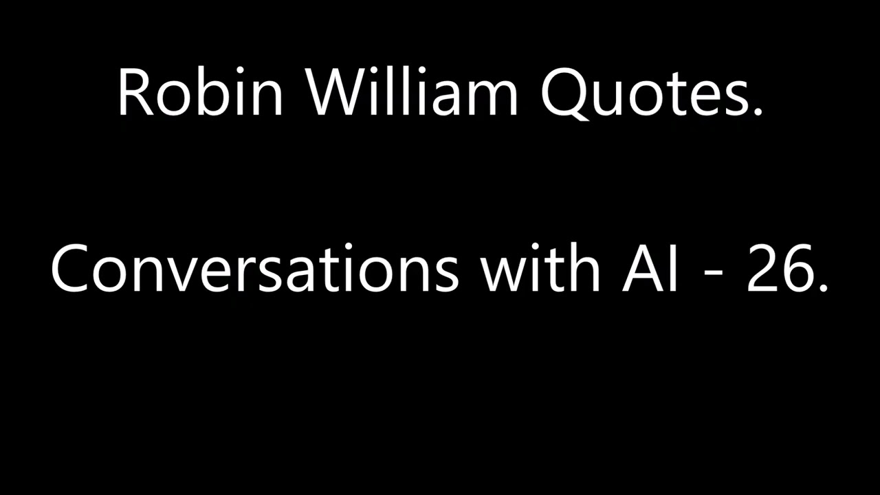 Robin Williams Quotes - Conversations with AI - 26.