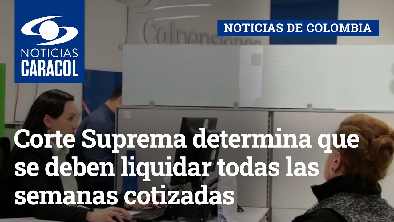 Corte Suprema determina que se deben liquidar todas las semanas cotizadas