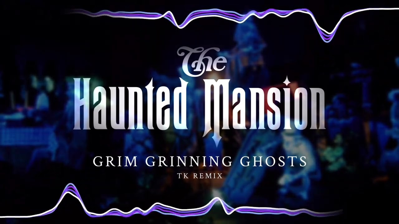 Grim Grinning Ghost TK Remix | The Haunted Mansion