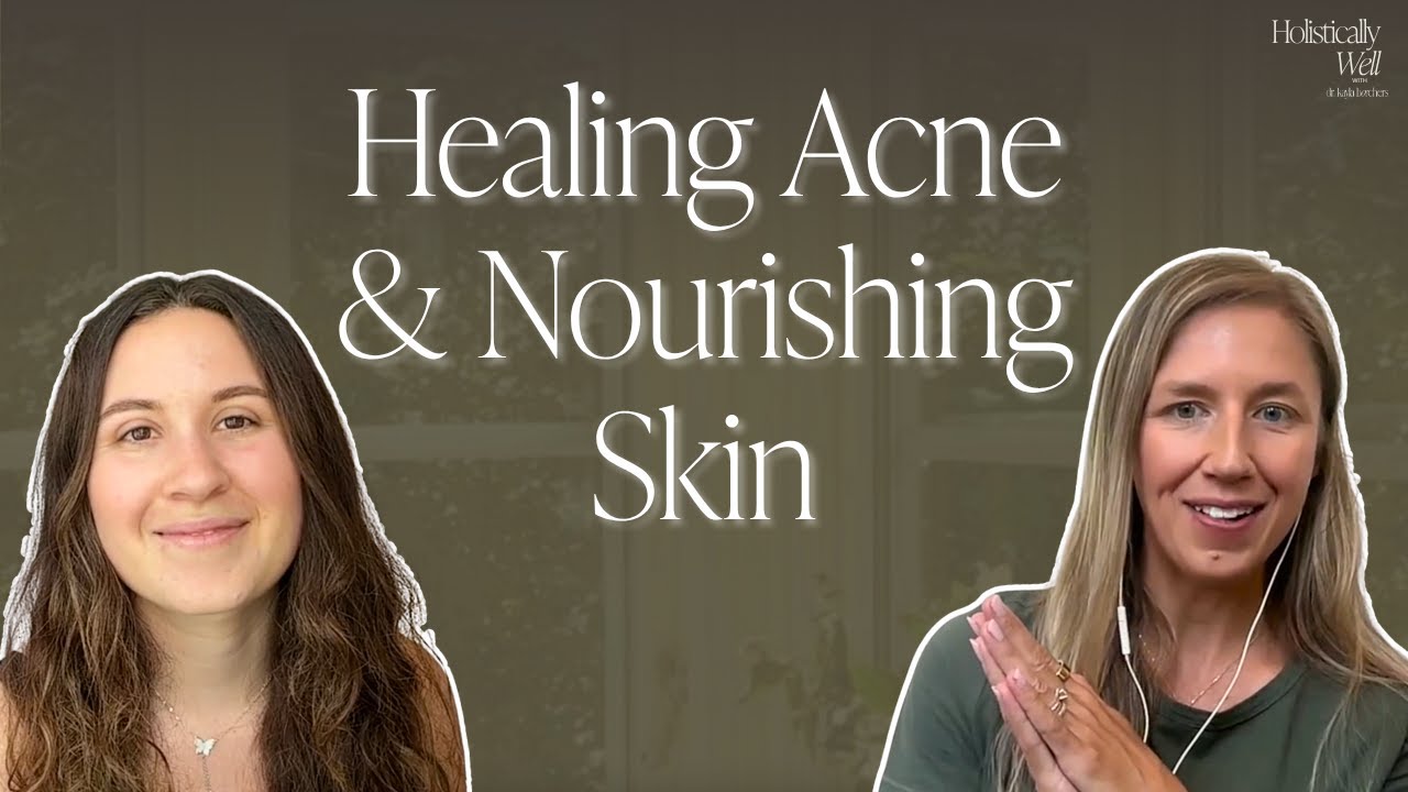 27 | Healing Acne & Nourishing Skin: The Holistic Esthetician’s Guide with Breanna Atwood