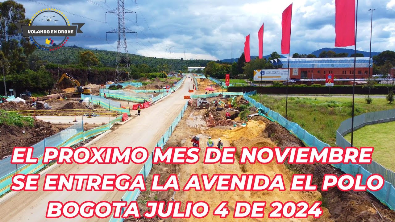 VOLANDO EN DRONE 4K EL PROXIMO MES DE NOVIEMBRE SE ENTREGA  AVENIDA EL POLO - BOGOTA JULIO 4 DE 2024