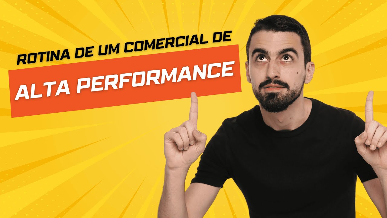 Como Deve Ser a Rotina de um Comercial de Alta Performance? Conhe&ccedil;a as 3 Confian&ccedil;as Que Ele Deve Ter