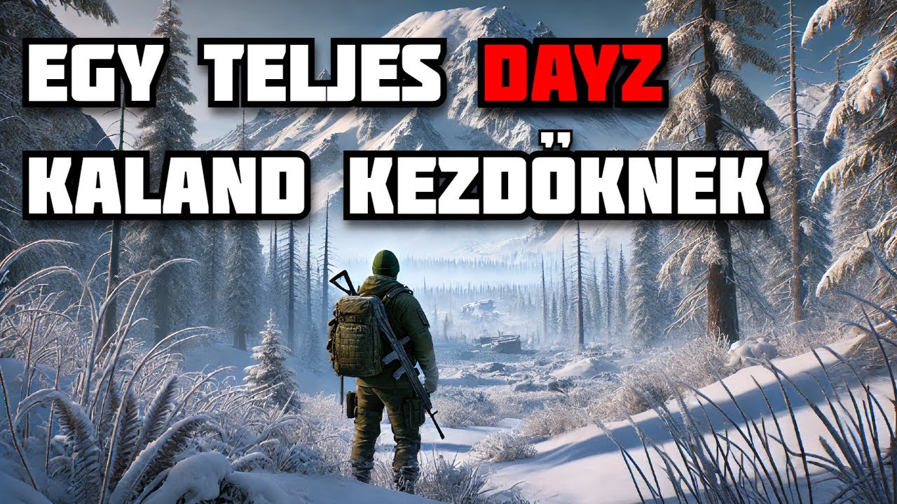 DayZ: A TELJES KALAND 12 ÓRÁBAN! - Kezdőbarát magyarázatokkal, nulláról