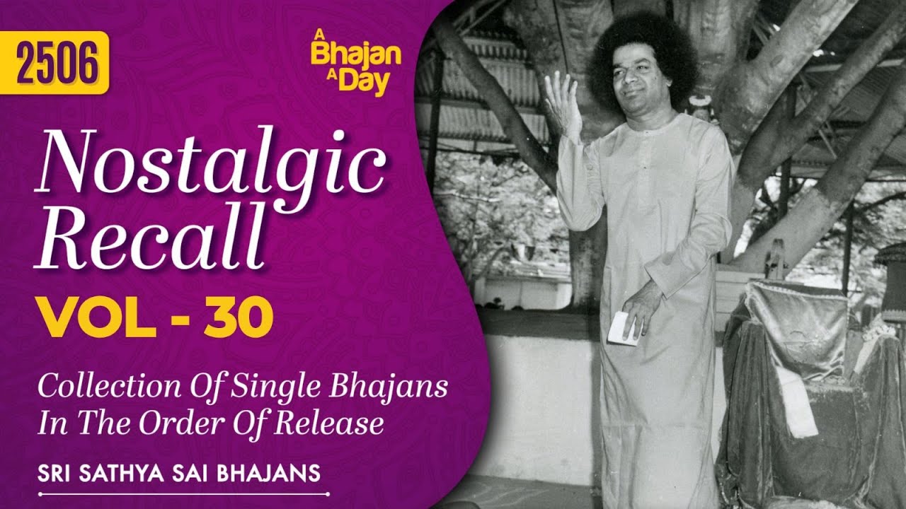 2506 - Nostalgic Recall Vol - 30 | Collection Of Single Bhajans In The Order Of Release