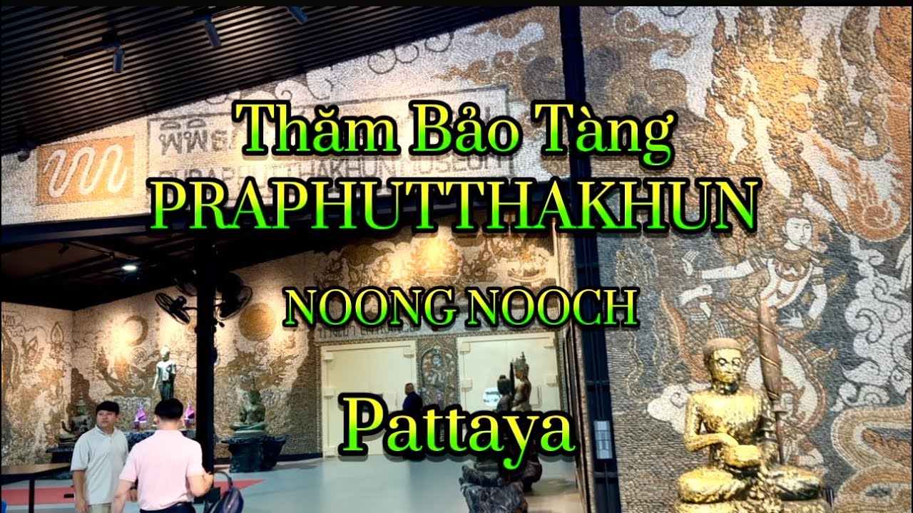 Tham quan bảo tàng tư nhân Noong Nooch tại Pattaya Thailand