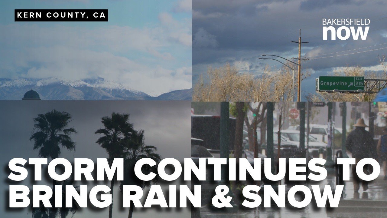 Kern County winter storm continues to bring rain and snow