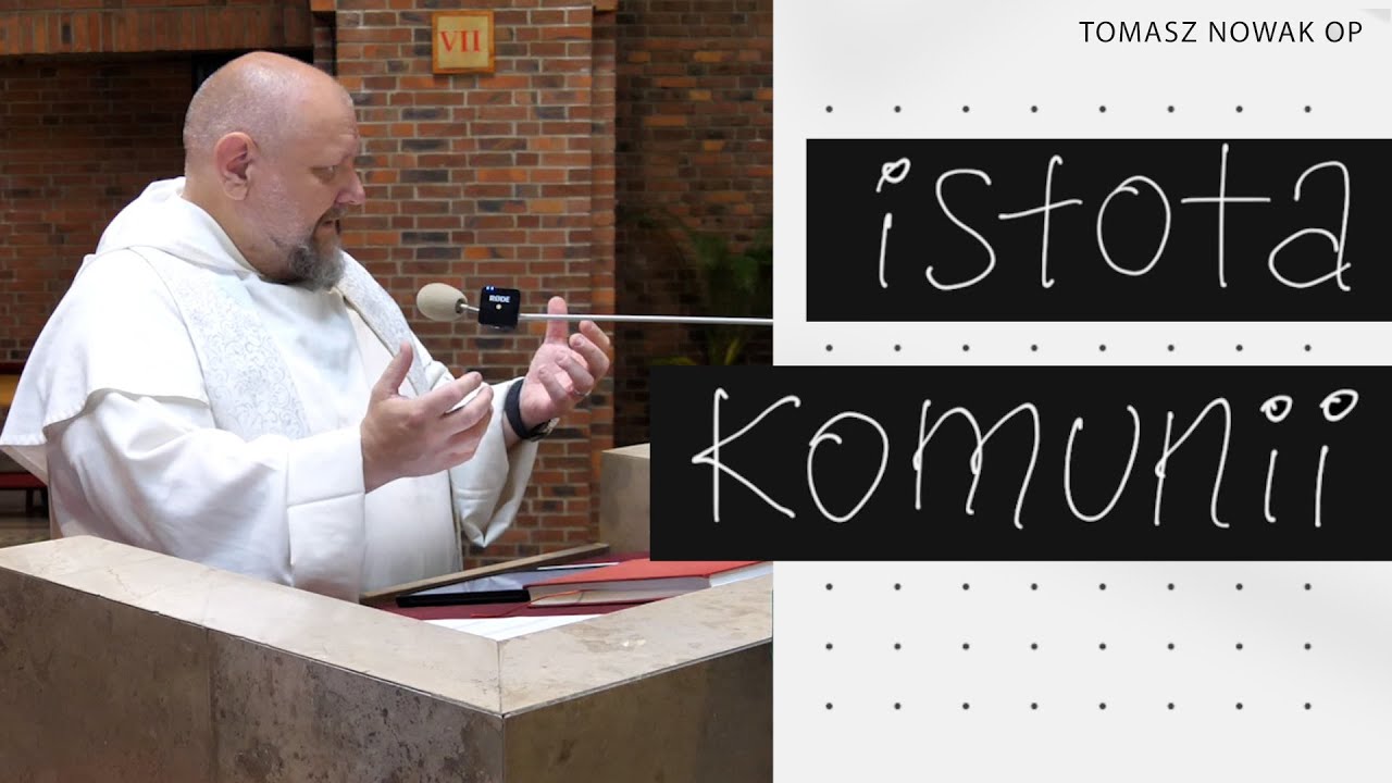 Istota Komunii | konferencja Tomasz Nowak OP