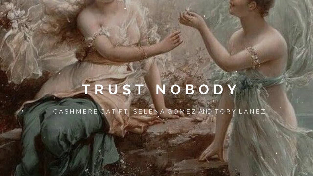 trust nobody - cashmere cat ft. selena gomez | slowed x reverb