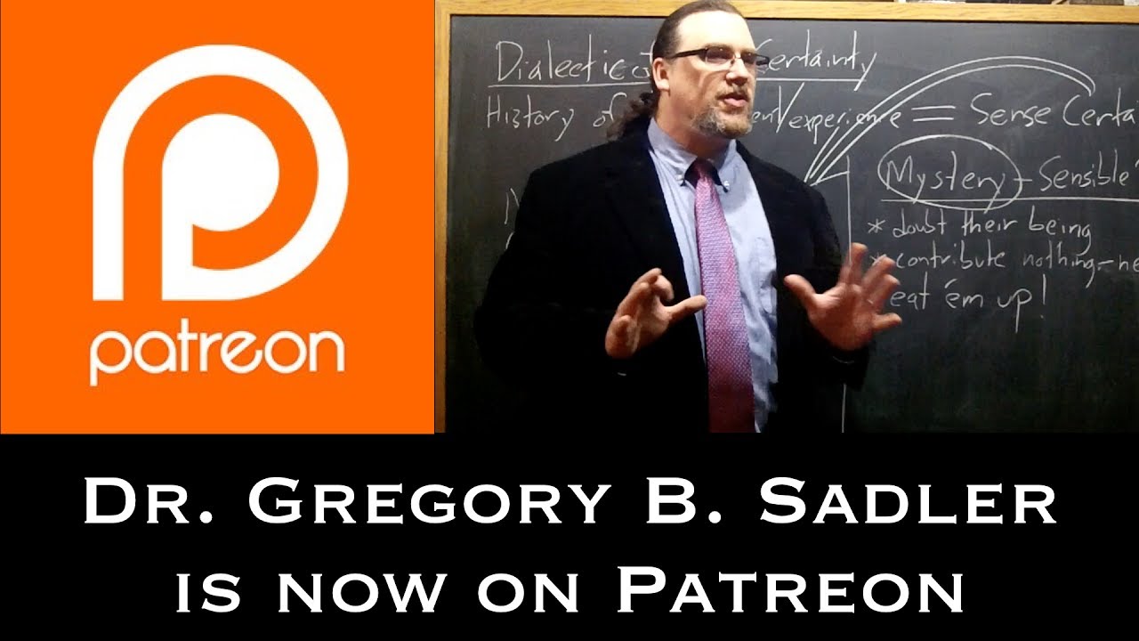Gregory B. Sadler - now on Patreon! - want to support the videos you love?