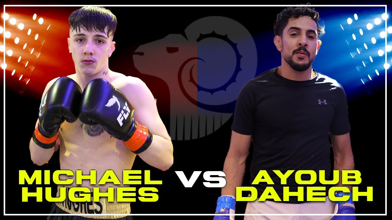 Ayoub Dahech vs Michael Hughes BOXING