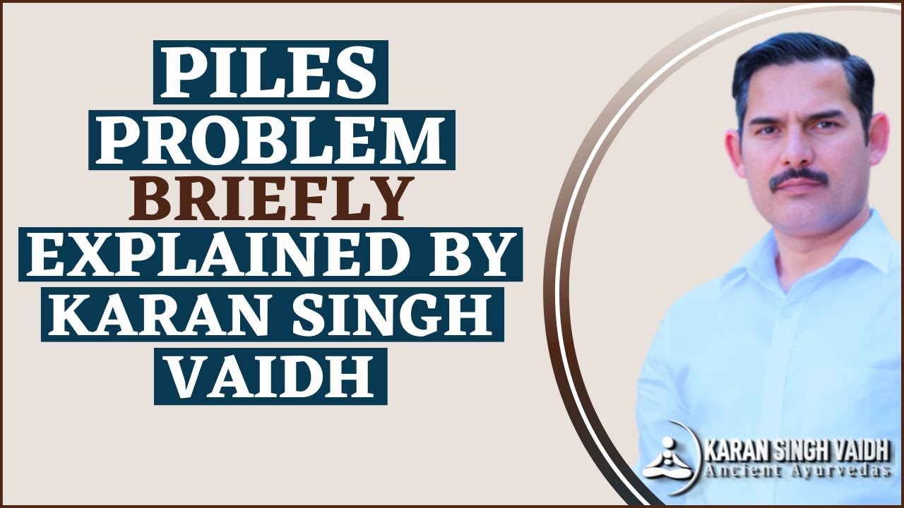 Piles Problem Briefly Explained By Karan Singh Vaidh || Piles Problem Briefly Explained ||