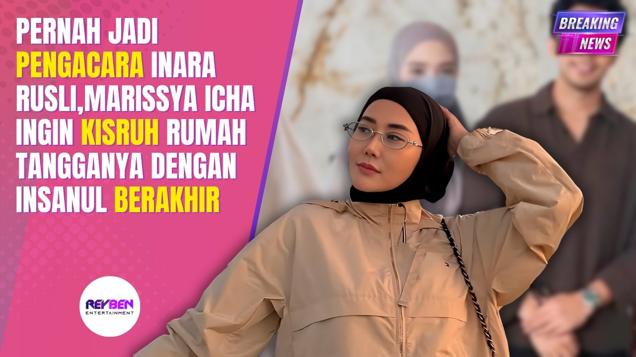 PERNAH JADI PENGACARA INARA RUSLI,MARISSYA ICHA INGIN KISRUH RUMAH TANGGANYA DENGAN INSANUL BERAKHIR