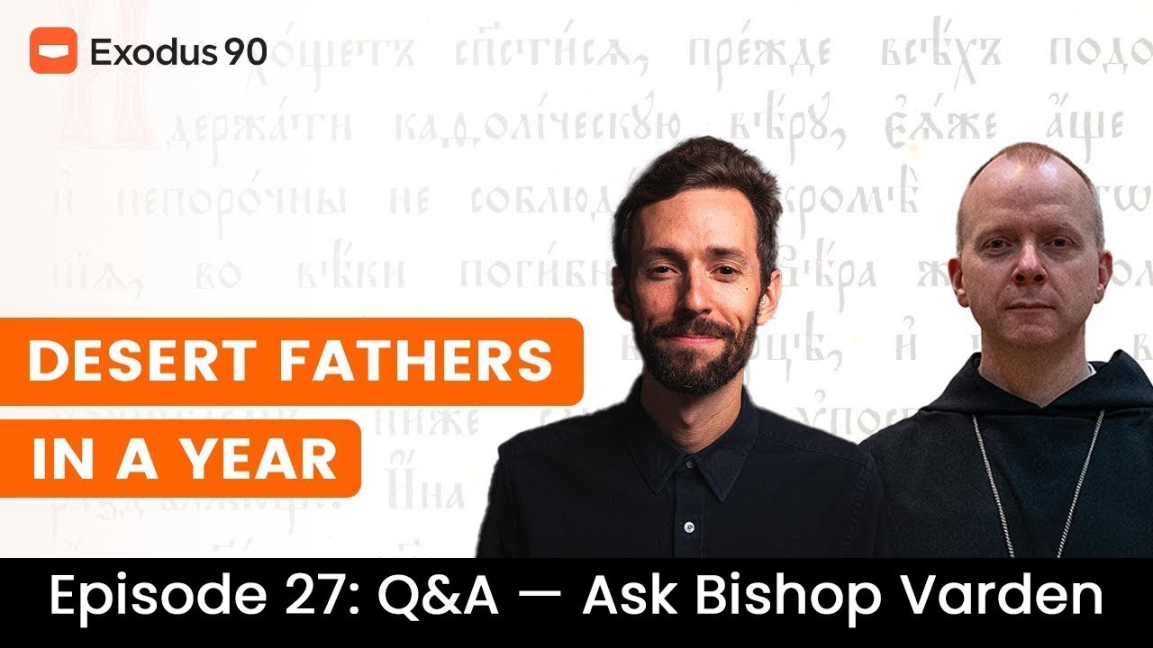 Episode 27: Q&A with Bishop Erik Varden | Answers on Chastity, Temptation, and Communal Redemption