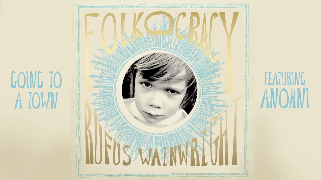 Rufus Wainwright - Going to a Town feat. ANOHNI