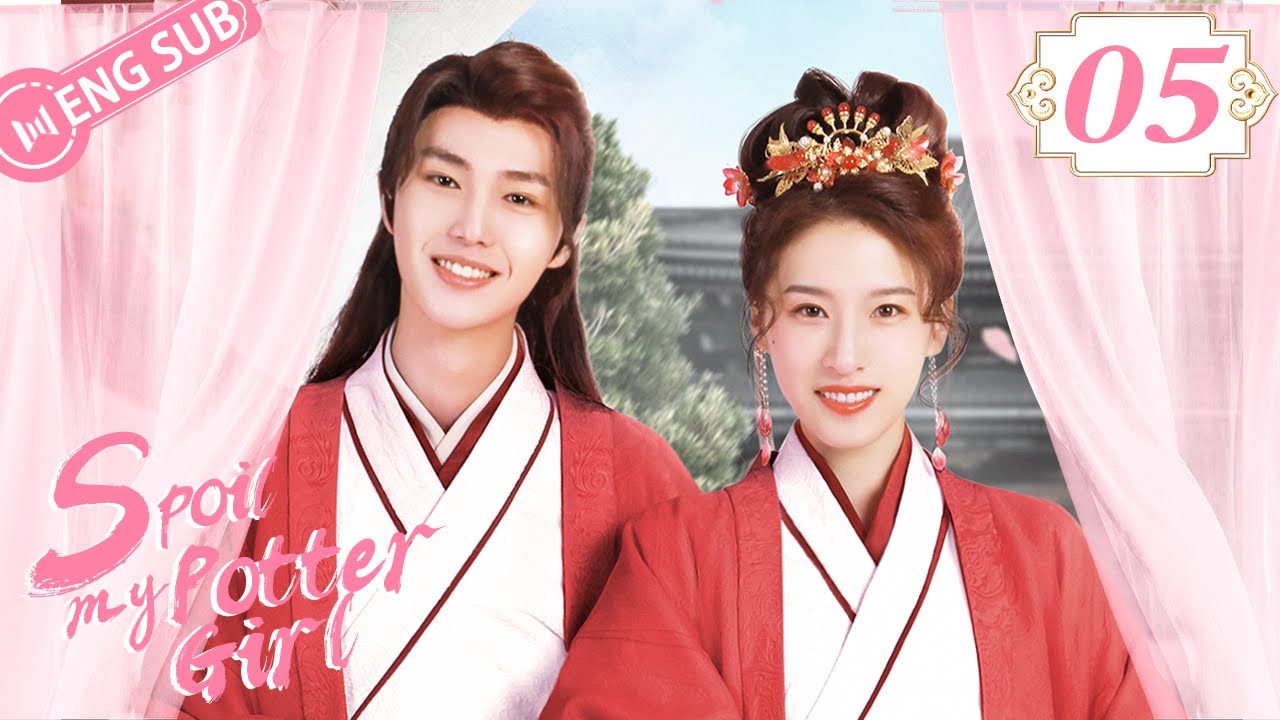 [Mini Drama] Spoil My Potter Girl 05 (Bella Du, Mingyuan Li) | 公子独宠瓦匠妻