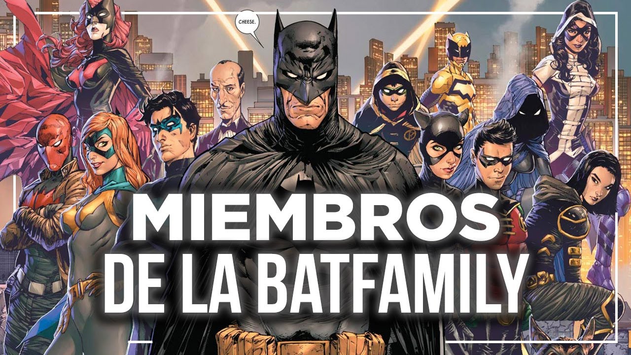 Los MIEMBROS de la BATFAMILY | ¿Cuales son? Historia y Explicacion