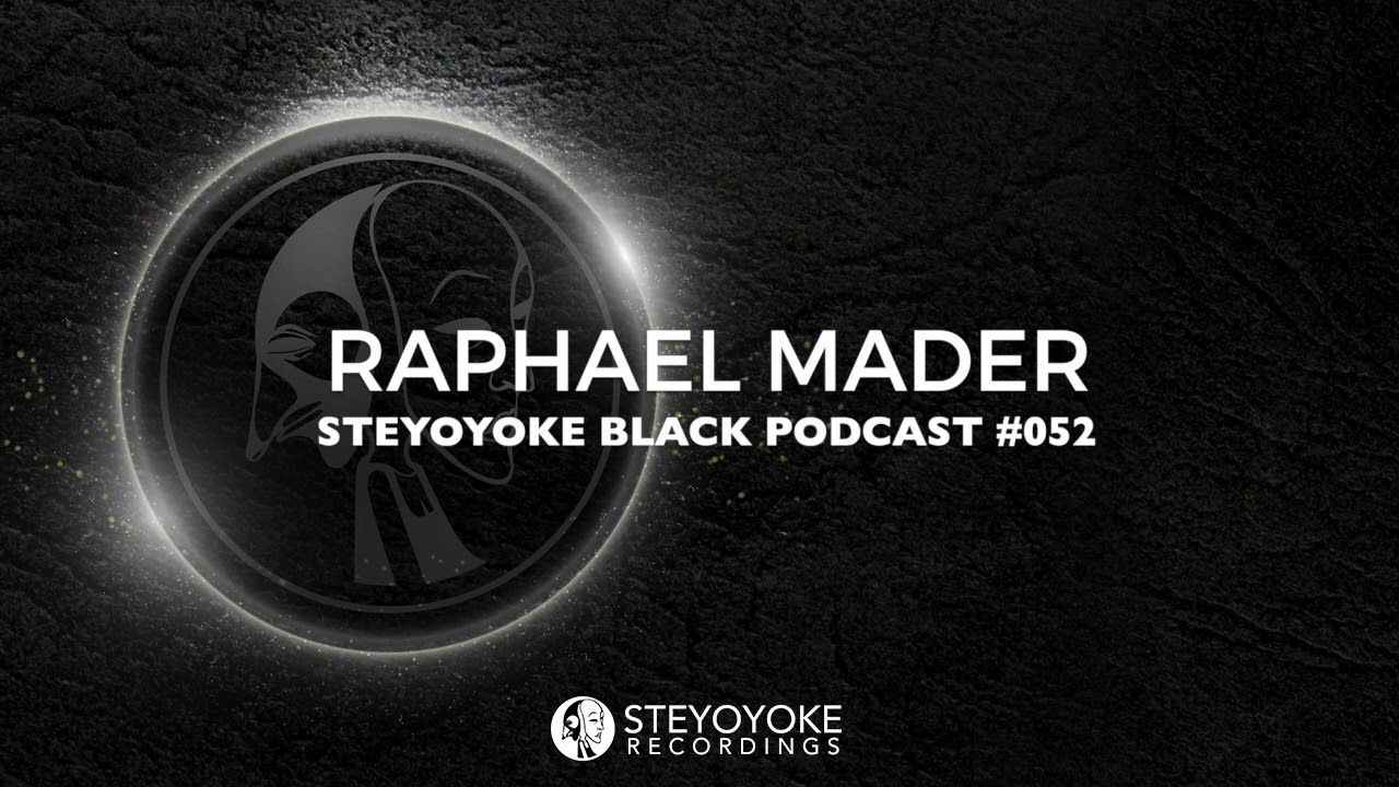 Raphael Mader - Steyoyoke Black Podcast #052