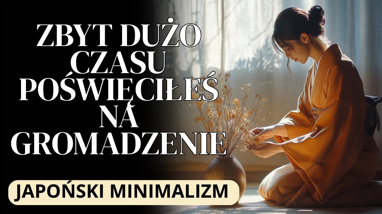 10 PRAWD minimalizmu japońskiego, o kt&oacute;rych nikt ci nie powiedział (ale kt&oacute;re wszystko zmieniają)