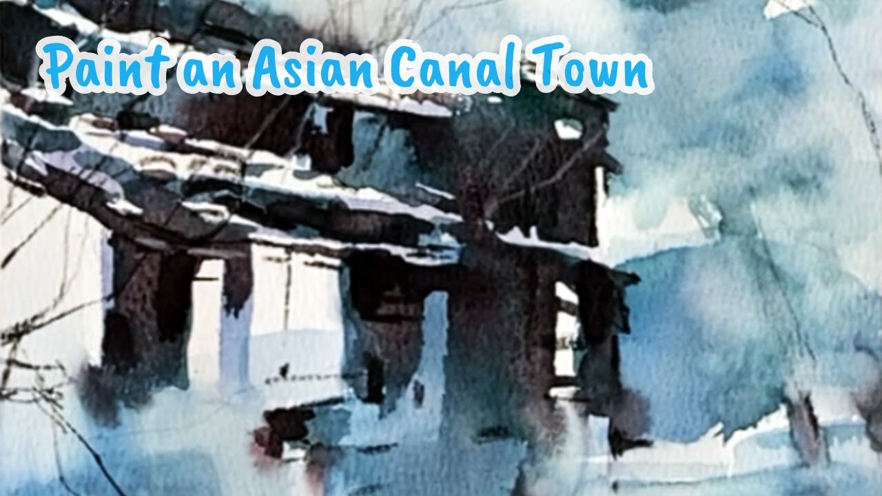 Paint an Asian Canal Town — Watercolor Demo (Wet-in-Wet & Reflections)