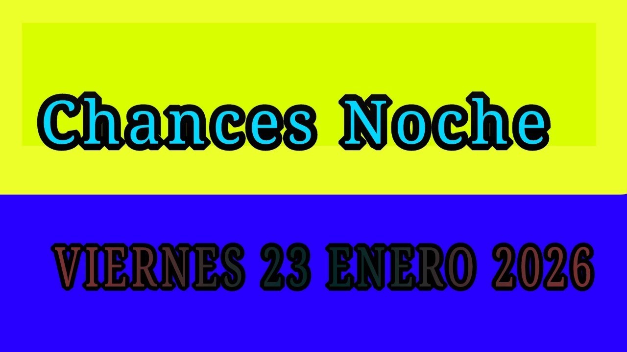 RESULTADO CHANCES NOCHE Viernes 23 Enero 2026