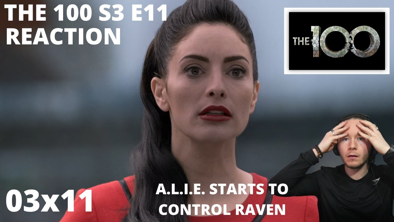 THE 100 S3 E11 NEVERMORE REACTION 3x11 CAN RAVEN BE SAVED FROM A.L.I.E?