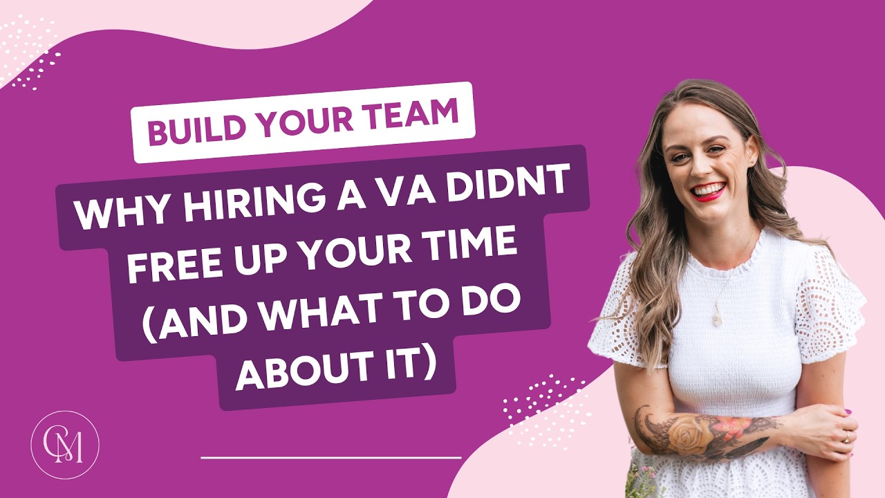 Why Hiring a VA Didn't Free Up Your Time And What To Do About It