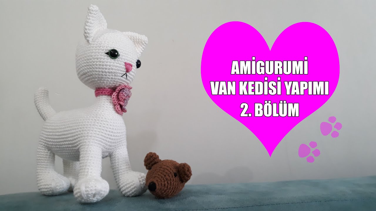 Amigurumi Van Kedisi Yapımı 2. Bölüm