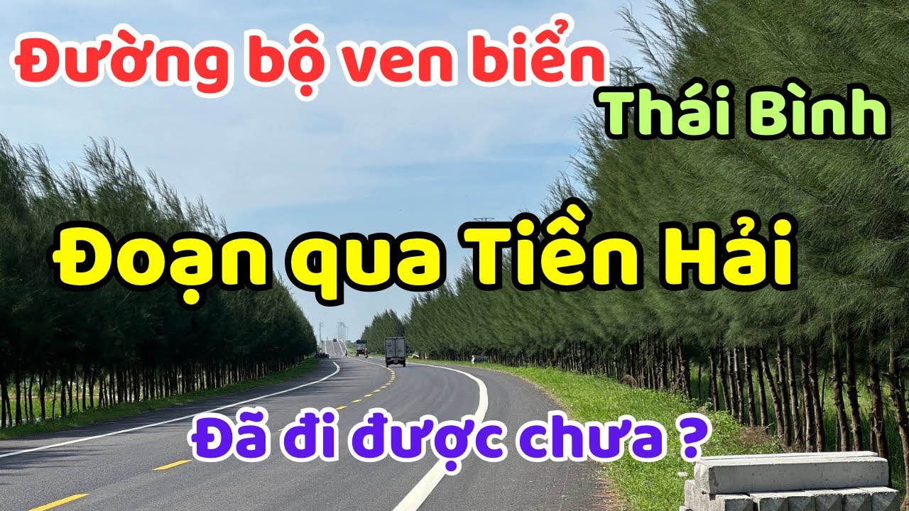 Đường ven biển Thái Bình cũ đoạn qua Tiền Hải đã đi được chưa