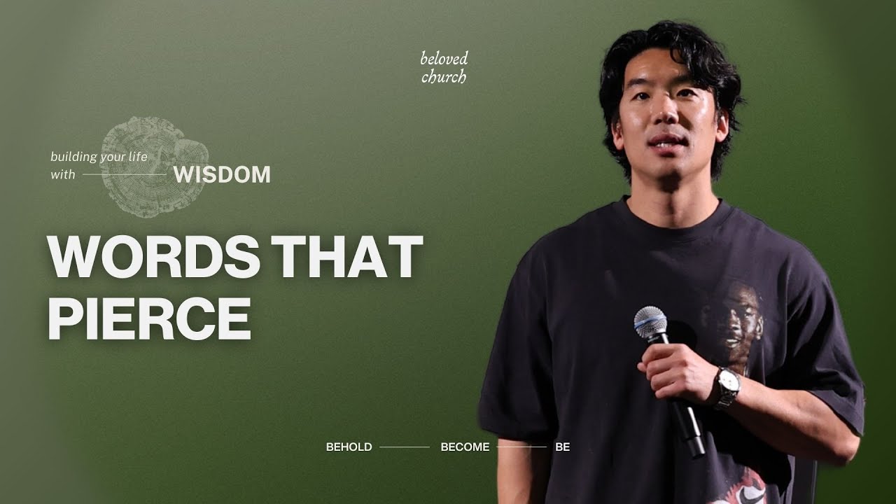 Words That Pierce // Building Your Life with Wisdom // Will Chung