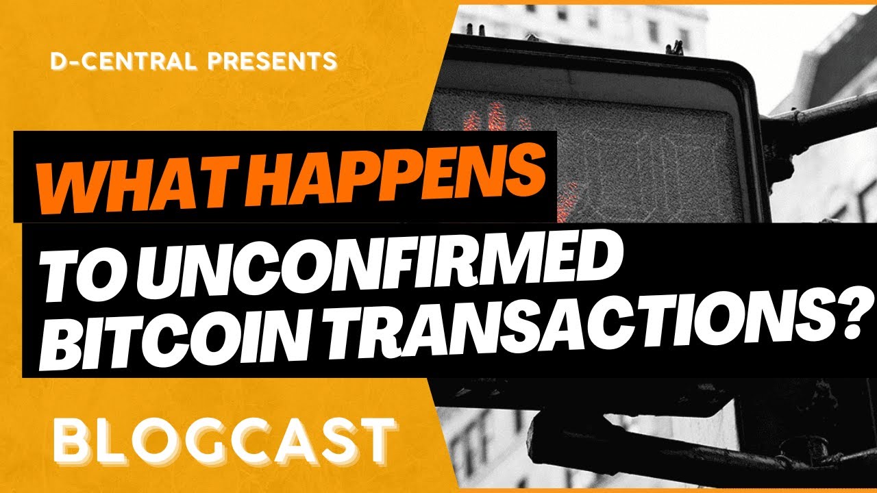 This is What Happens to Unconfirmed Bitcoin Transactions