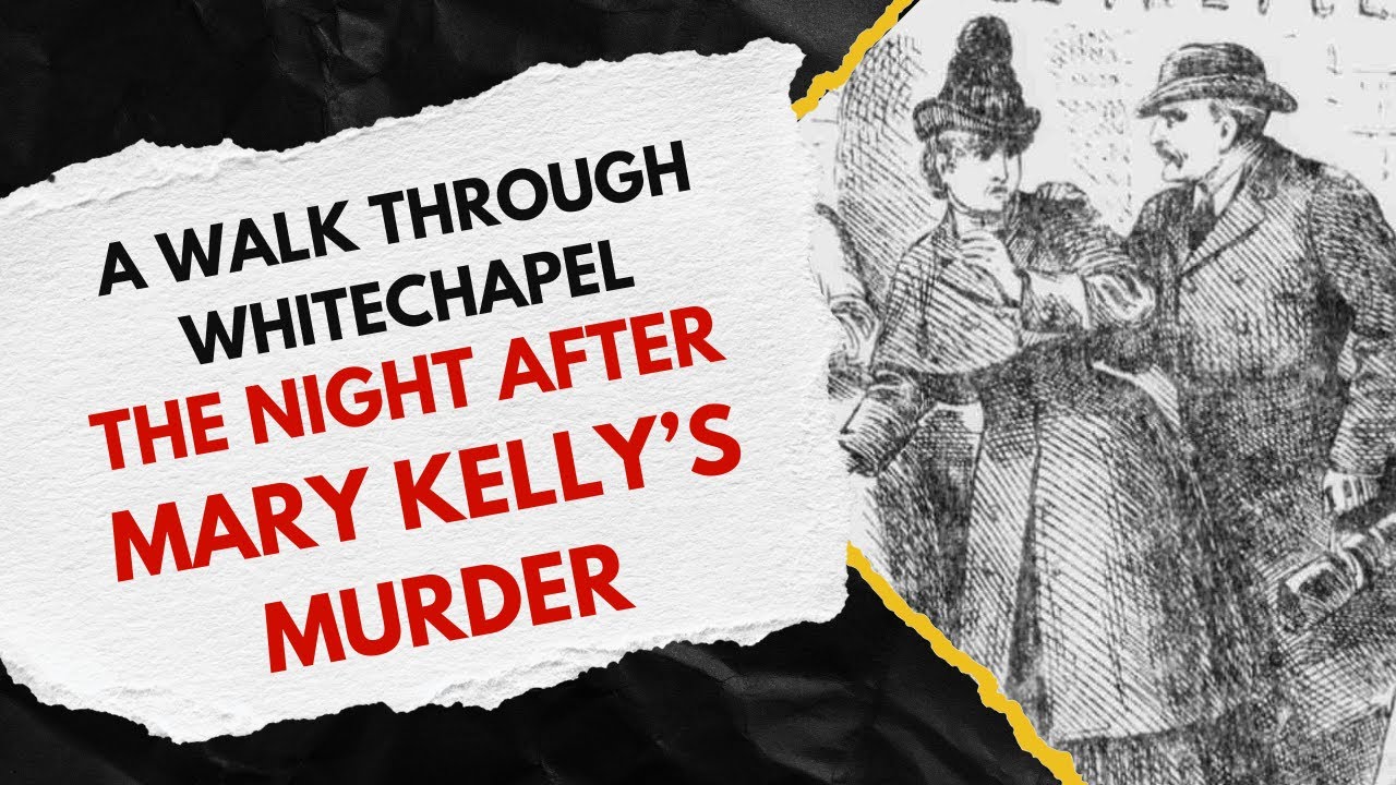 A Walk In Whitechapel On The Day After Mary Kelly's Murder.