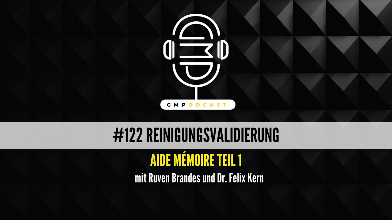 GMPodcast Video #122 | Reinigungsvalidierung | Aide Mémoire Teil 1 | Dr. Felix Kern