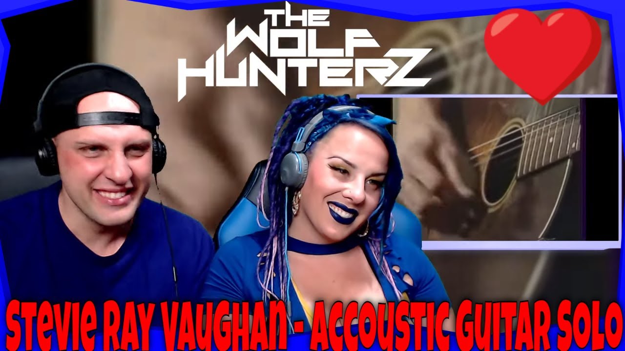 Stevie Ray Vaughan - Accoustic Guitar Solo | THE WOLF HUNTERZ  Reactions