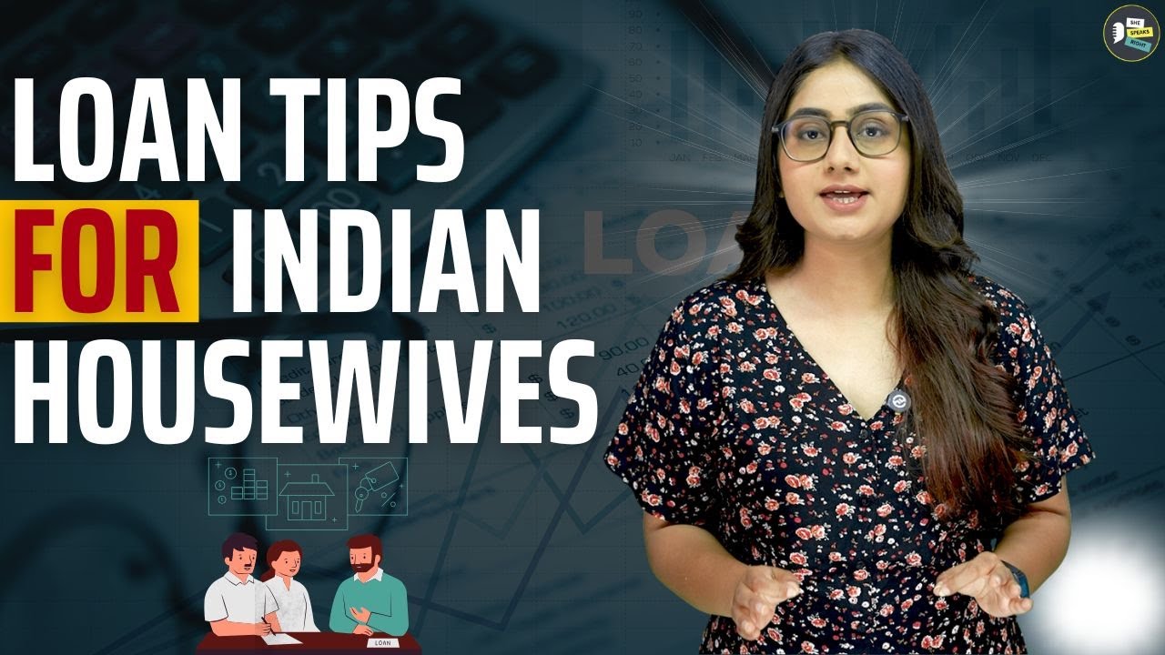 Can Indian Housewives Get a Loan? How To Get A Loan, Tips , Financial Advice