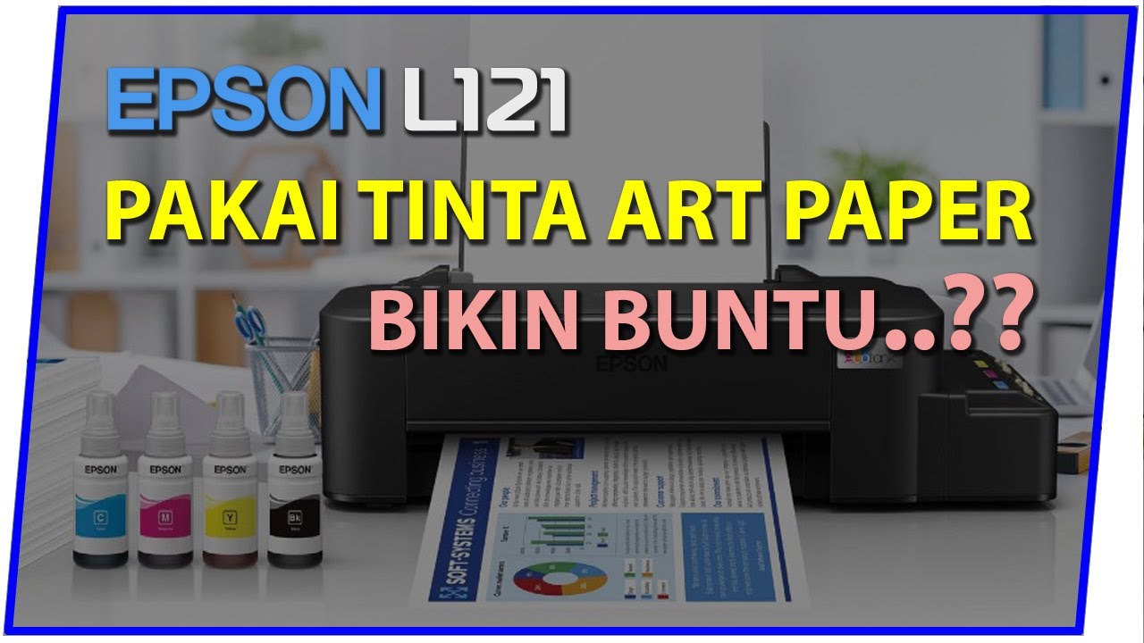 Review Printer Epson L121 NEW menggunakan tinta art paper